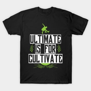 Ultimate for Cultivate T-Shirt